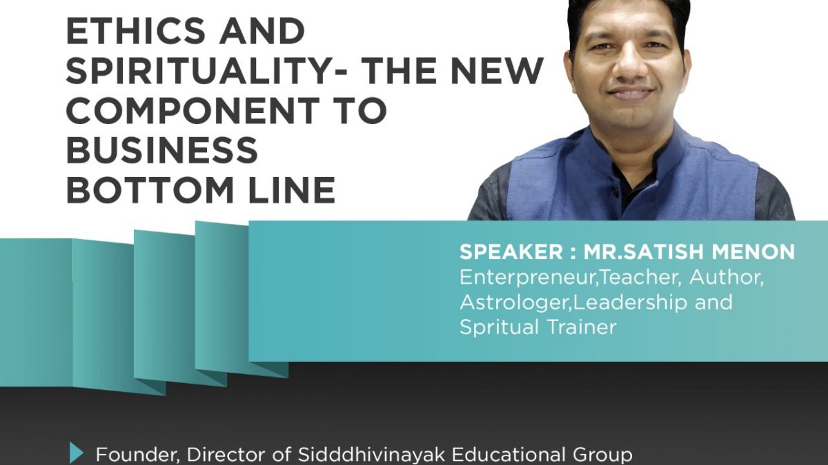 August 2020 on “Ethics and Spirituality - the new component to business bottom line”.